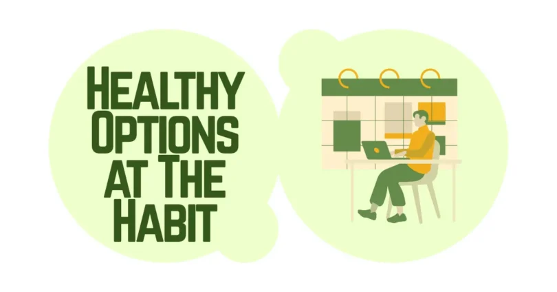 healthy options at the habit